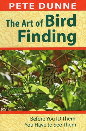 The Art Of Bird Finding: Before You Id Them, You Have To See Them,Used