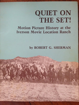 Quiet on the Set!: Motion Picture History at the Iverson Movie Location Ranch,Used