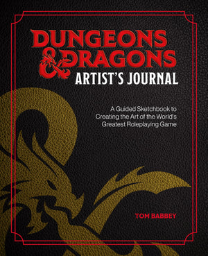 Dungeons & Dragons ArtistS Journal: A Guided Sketchbook To Creating The Art Of The WorldS Greatest Roleplaying Game
