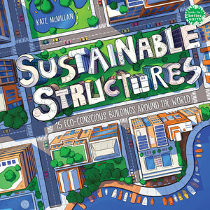 Sustainable Structures: 15 EcoConscious Buildings Around The World (Books For A Better Earth)