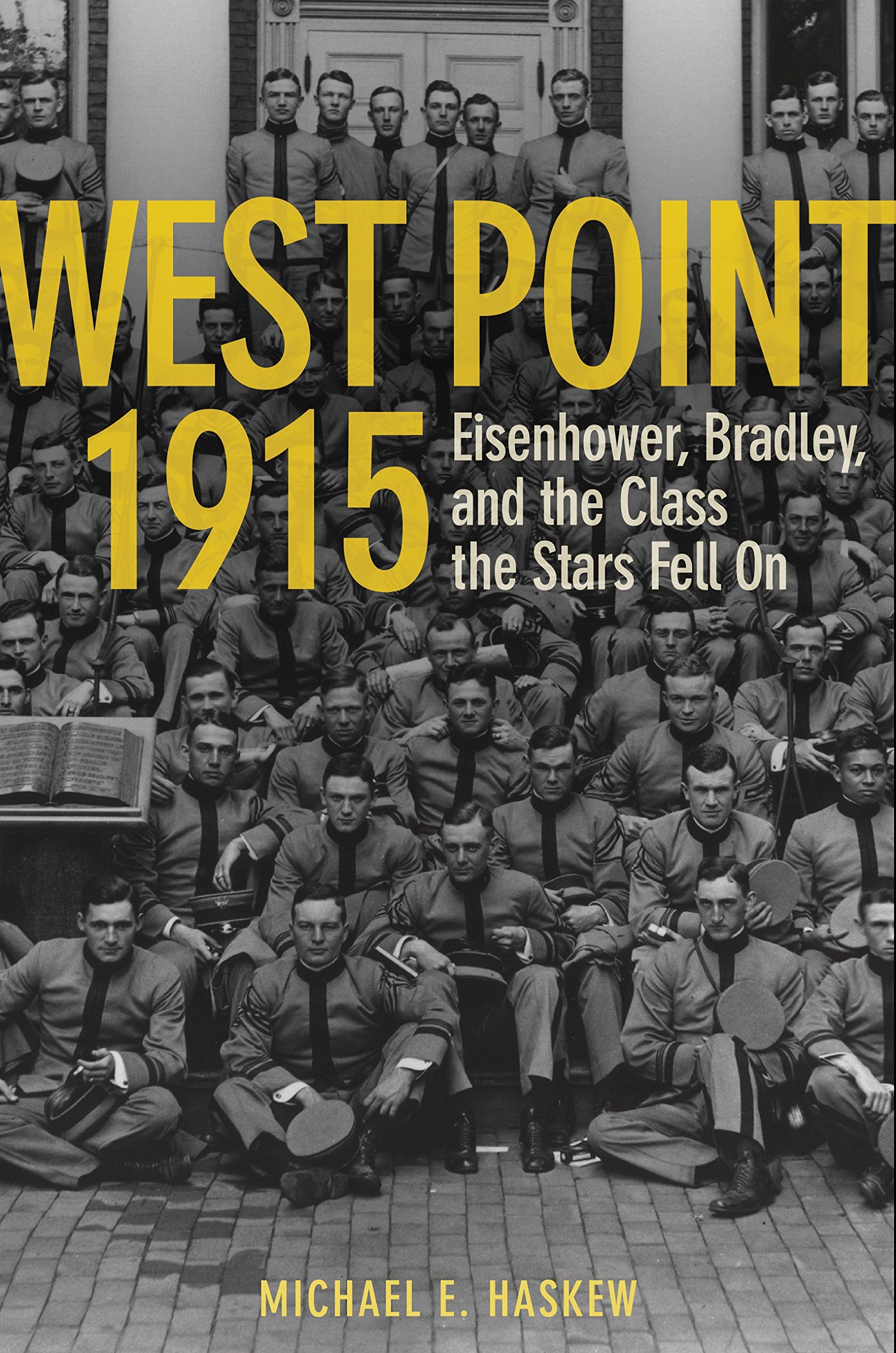 West Point 1915: Eisenhower, Bradley, And The Class The Stars Fell On