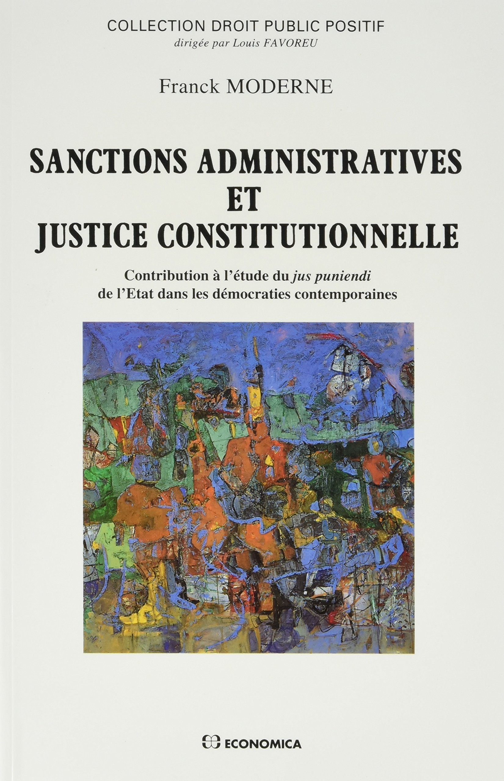 Sanctions administratives et justice constitutionnelle  contribution  l'tude du jus puniendi de l'tat dans les dmocraties,Used