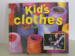 Kids Clothes: From Start to Finish (Made in the USA),Used