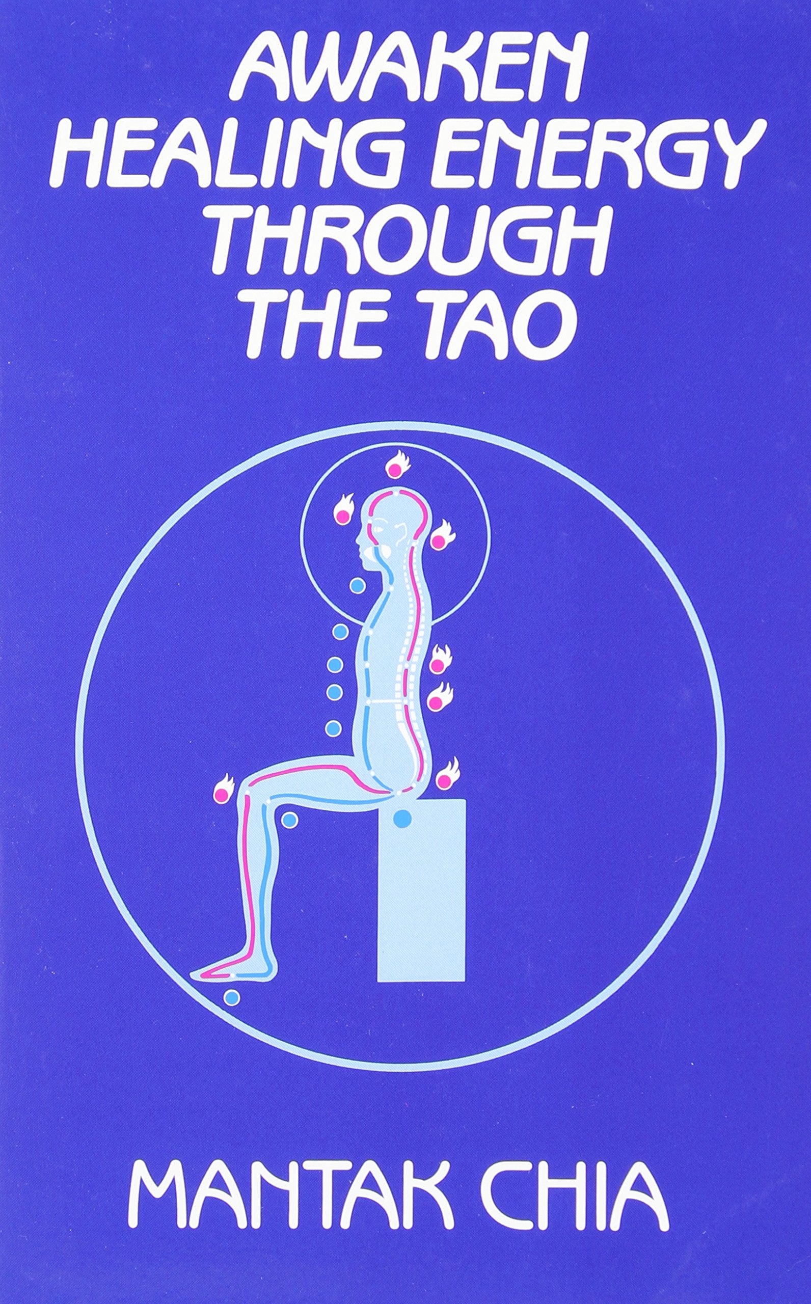 Awaken Healing Energy Through The Tao: The Taoist Secret Of Circulating Internal Power,New