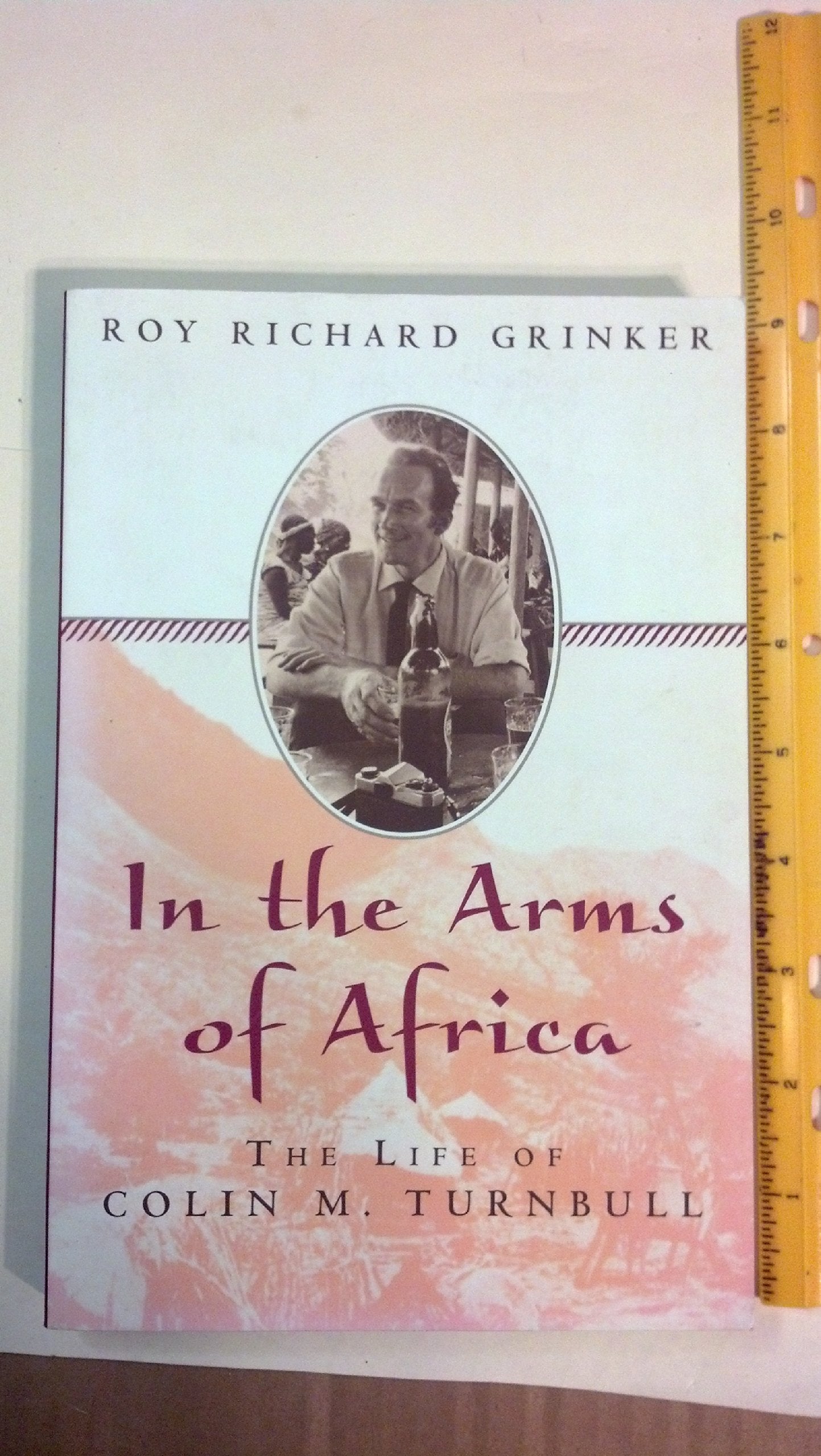In the Arms of Africa: The Life of Colin Turnbull,Used
