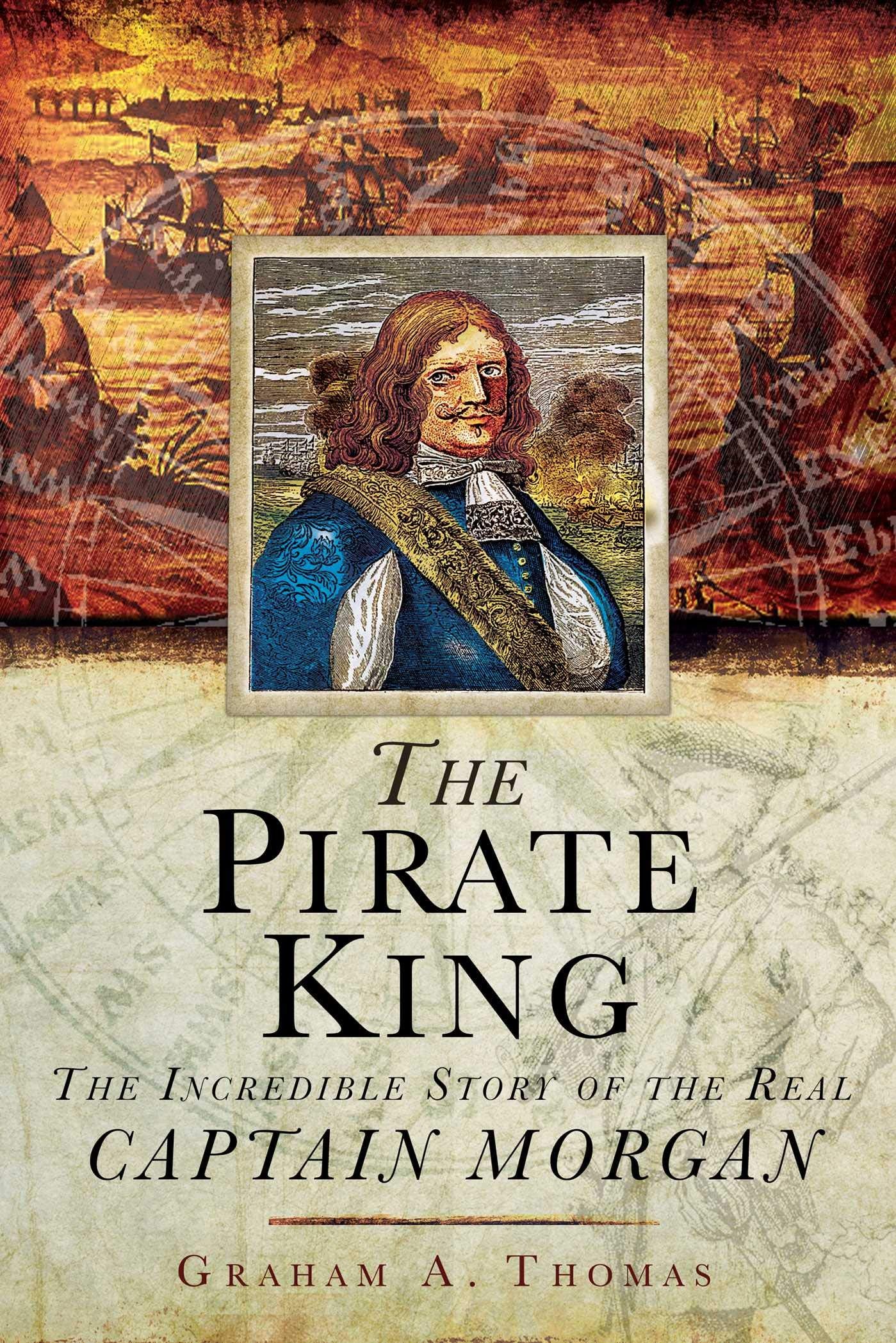 The Pirate King: The Incredible Story of the Real Captain Morgan,Used