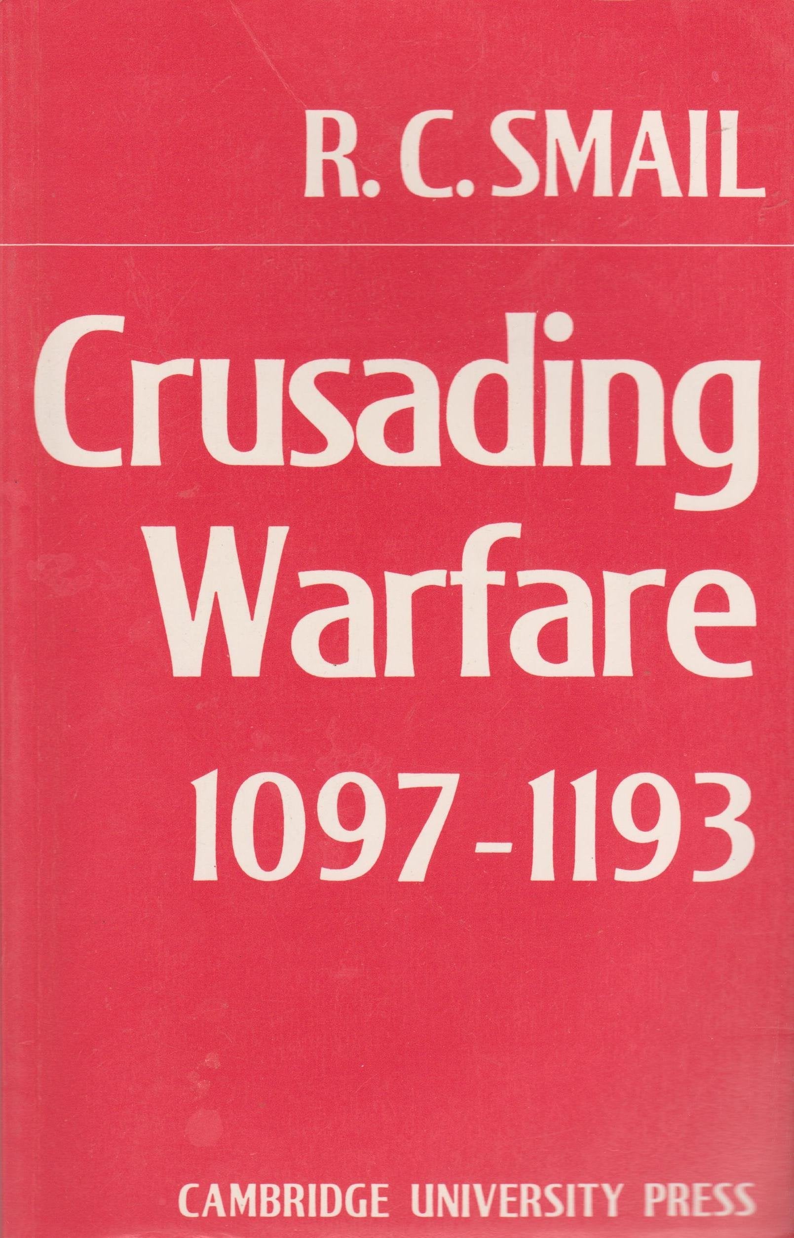 Crusading Warfare 10971193 (Cambridge Studies in Medieval Life and Thought: New Series, Series Number 3),Used