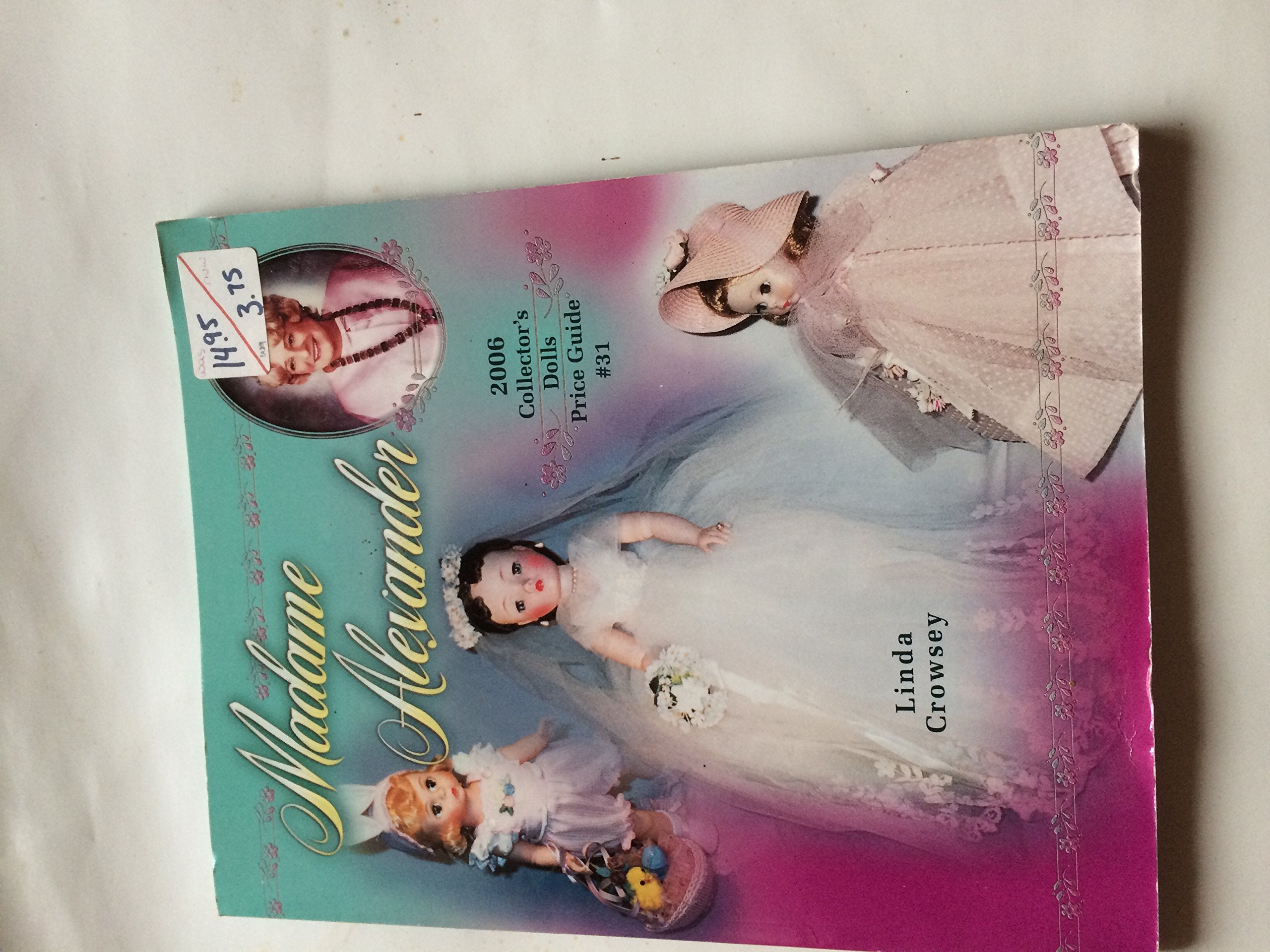 Madame Alexander 2006: Collector's Dolls Price Guide (Collector's Dolls Price Guides),Used