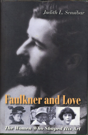 Faulkner And Love: The Women Who Shaped His Art, A Biography-new,New