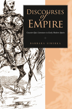 Discourses of Empire: CounterEpic Literature in Early Modern Spain,Used