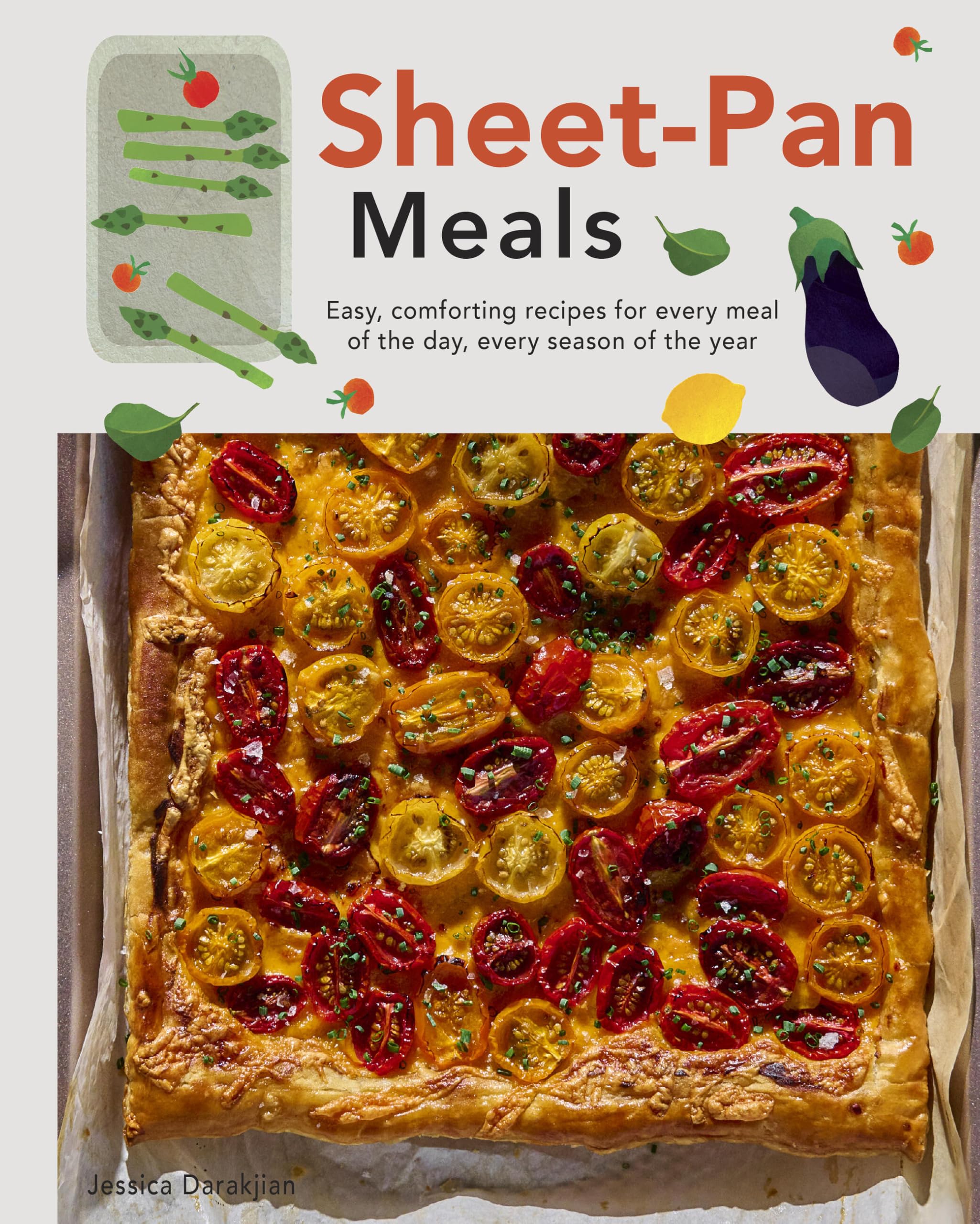 SheetPan Meals: Easy, Comforting Recipes For Every Meal Of The Day, Every Season Of The Year