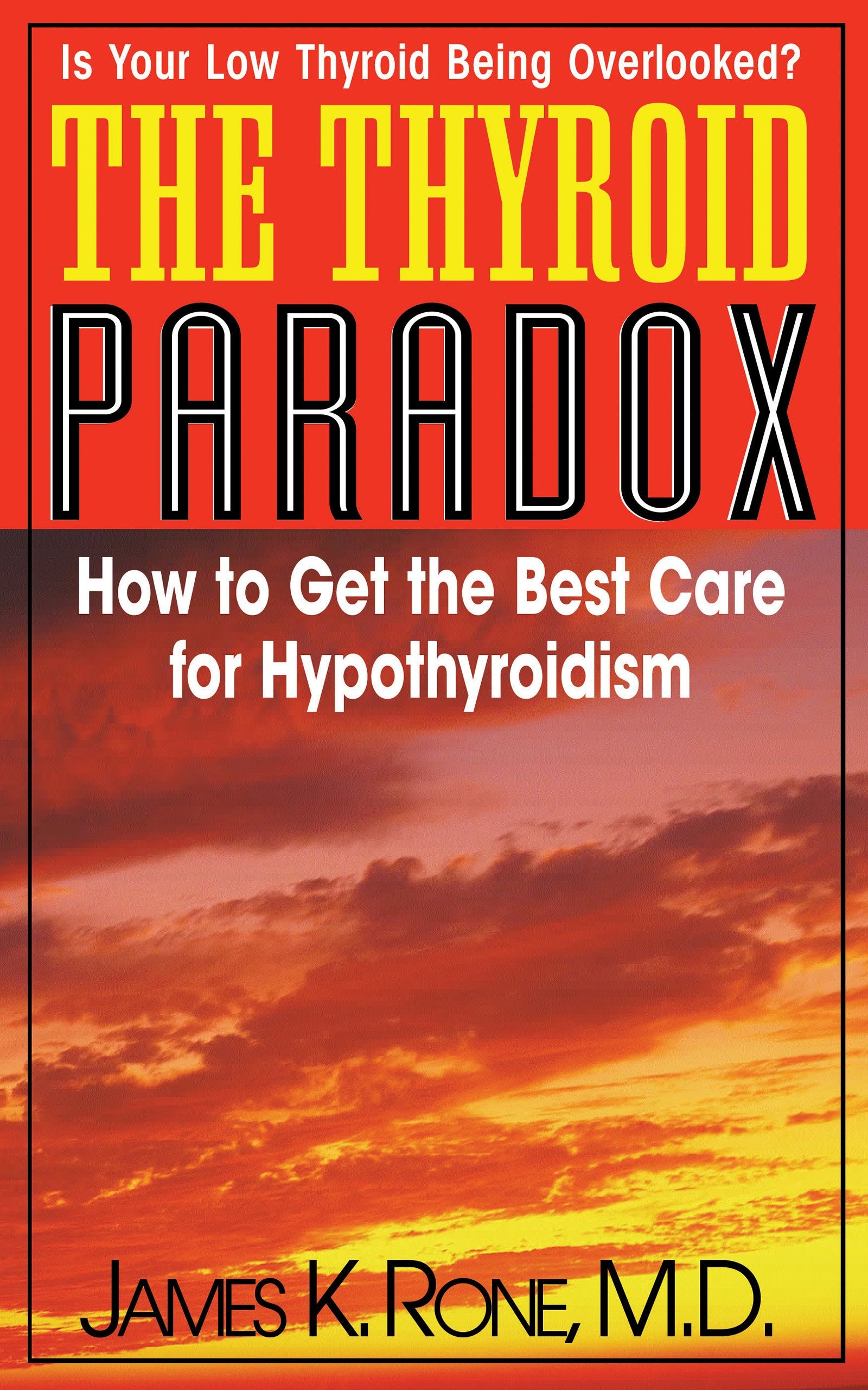 The Thyroid Paradox: How to Get the Best Care for Hypothyroidism,Used