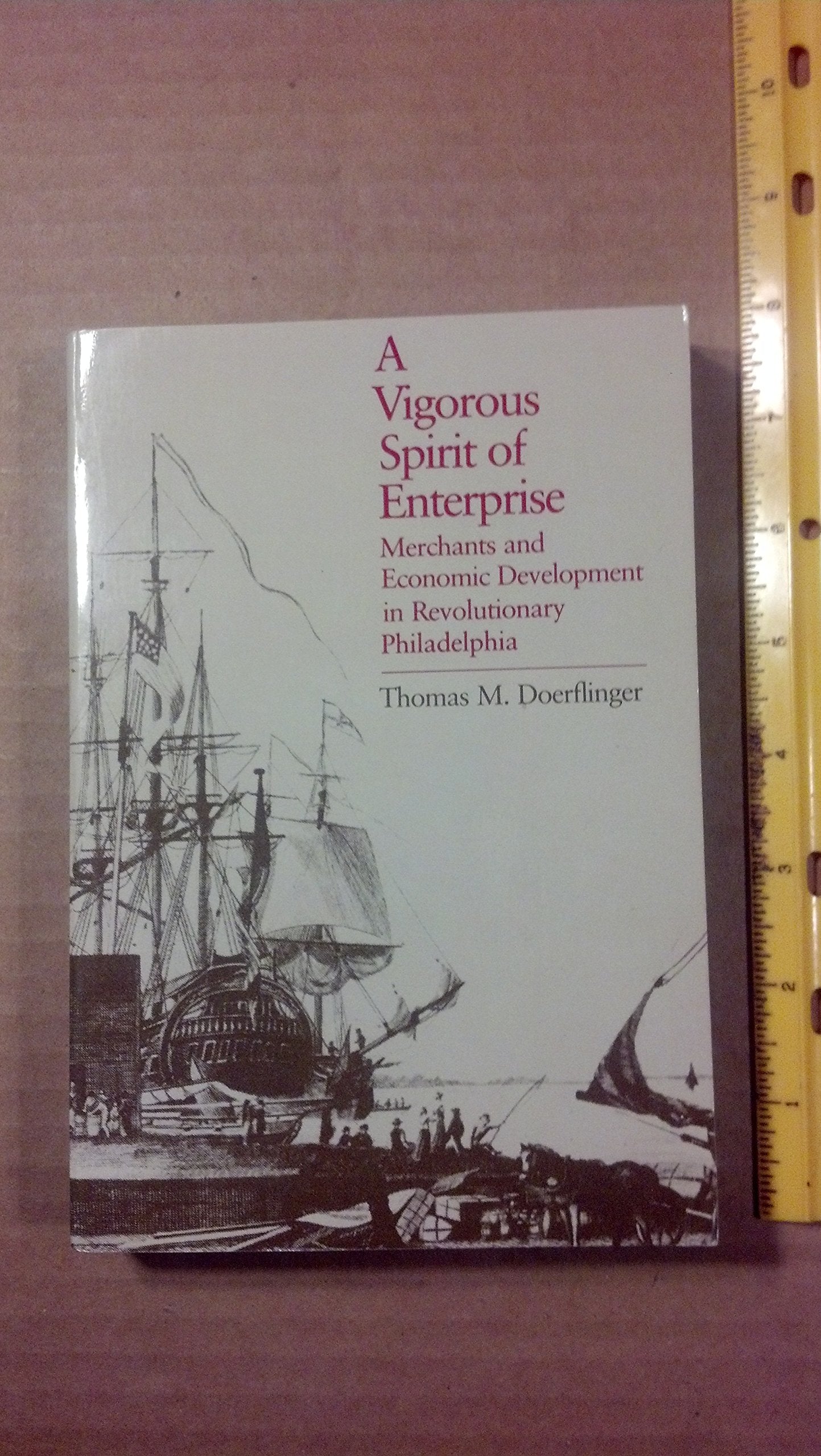 Vigorous Spirit Of Enterprise: Merchants And Economic Development In Revolutionary Philadelphia-used