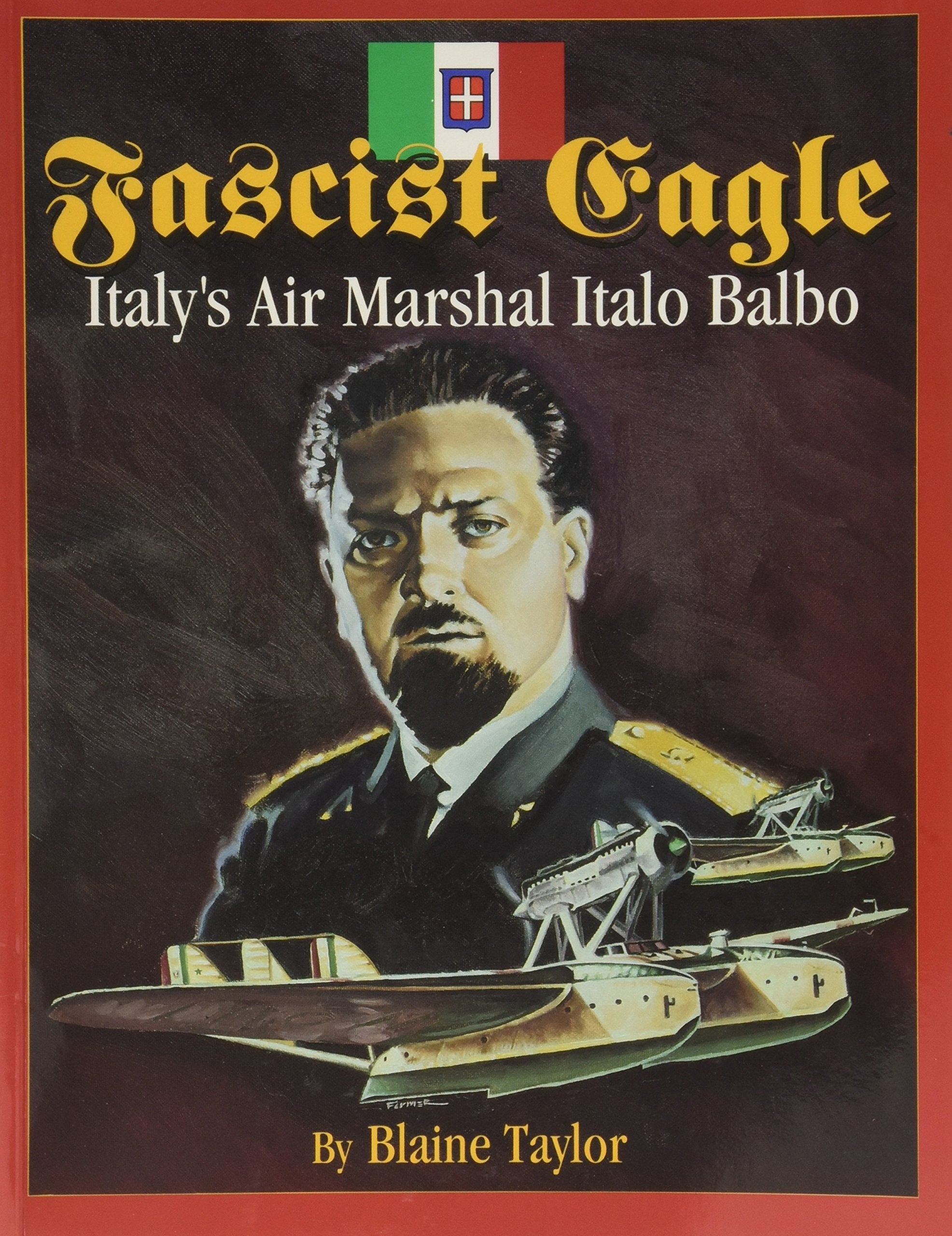 Fascist Eagle: Italy's Air Marshal Italo Balbo,Used