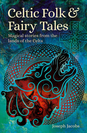 Celtic Folk & Fairy Tales: Magical Stories From The Lands Of The Celts (Arcturus World Mythology),Used