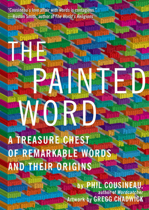 Painted Word: A Treasure Chest of Remarkable Words and Their Origins,Used