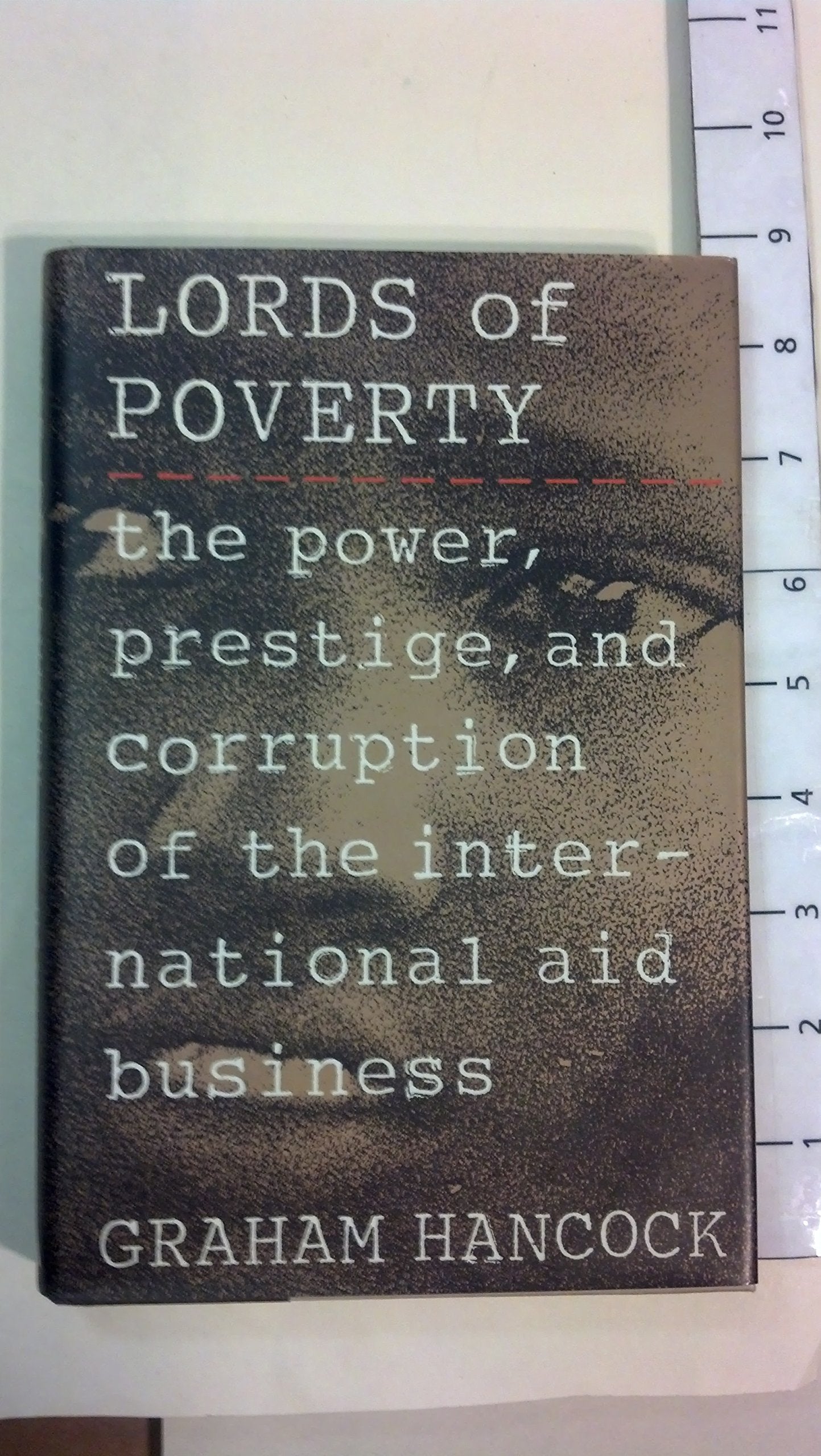 Lords Of Poverty: The Power, Prestige, And Corruption Of The International Aid Business,New
