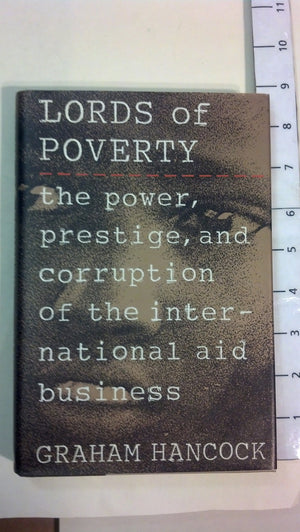 Lords of Poverty: The Power, Prestige, and Corruption of the International Aid Business,Used