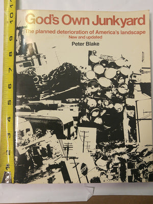 God'S Own Junkyard: The Planned Deterioration Of America'S Landscape