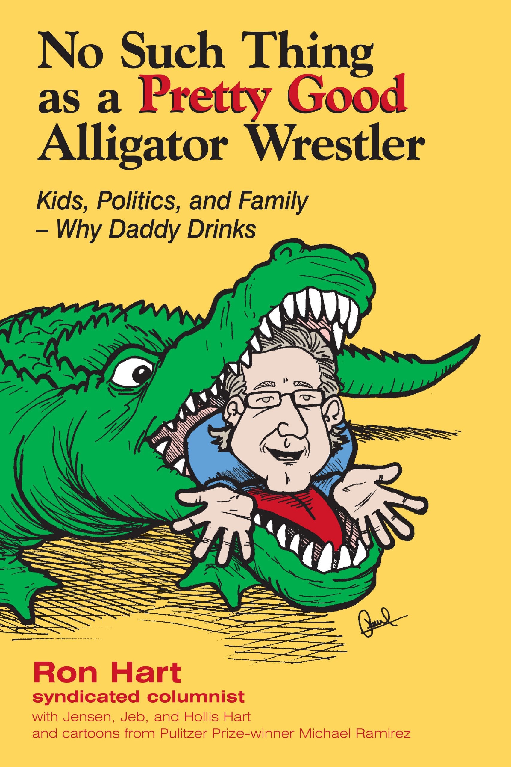 No Such Thing As A Pretty Good Alligator Wrestler: Kids, Politics and FamilyWhy Daddy Drinks,Used