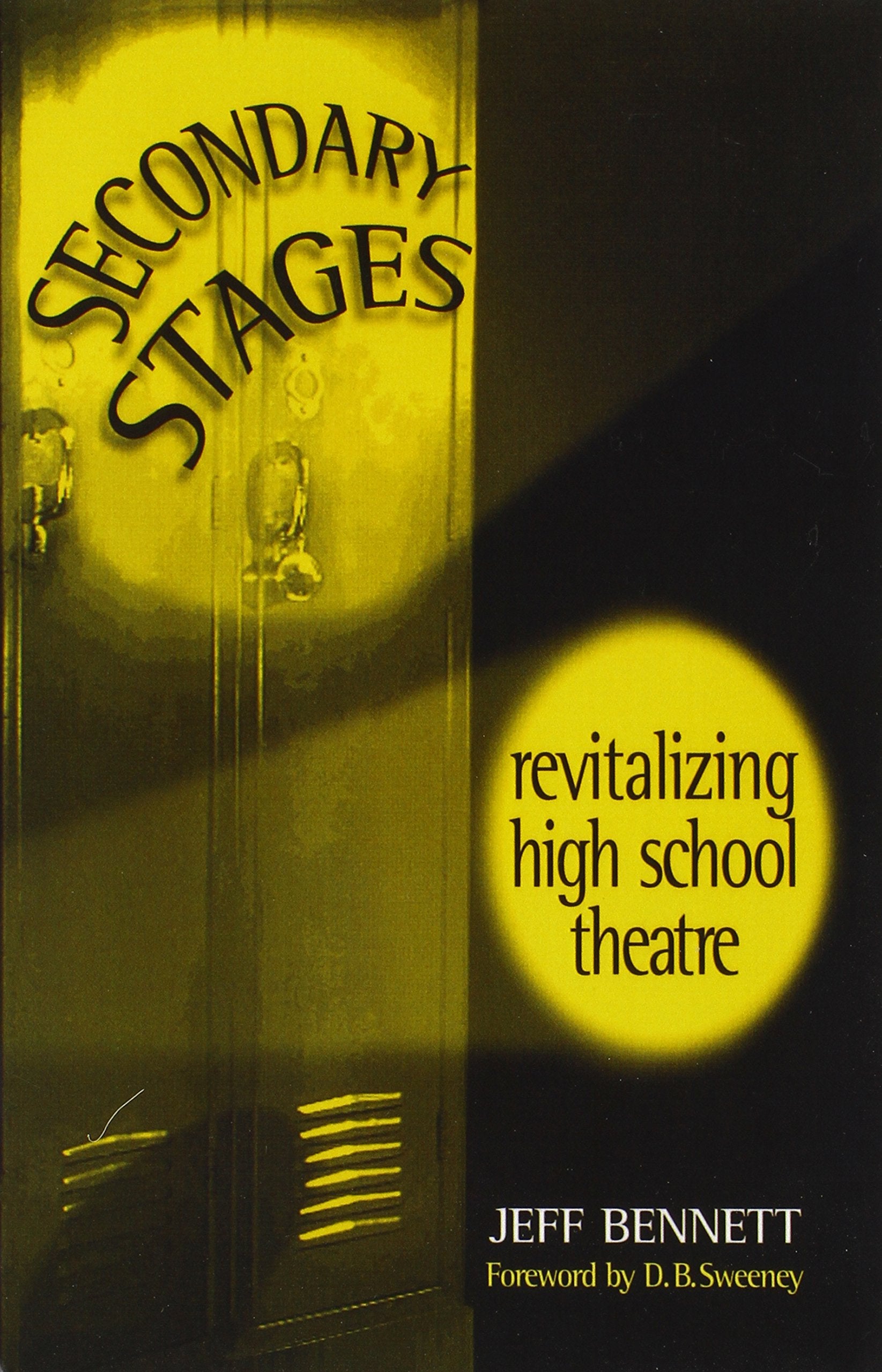 Secondary Stages: Revitalizing High School Theatre,Used
