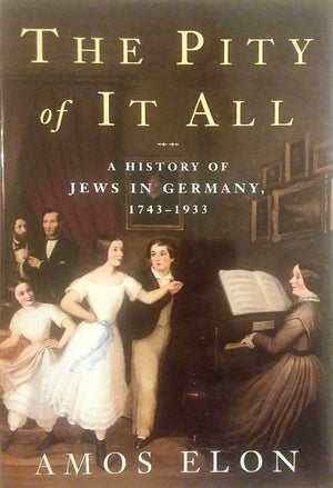 The Pity of It All: A History of the Jews in Germany, 17431933,Used