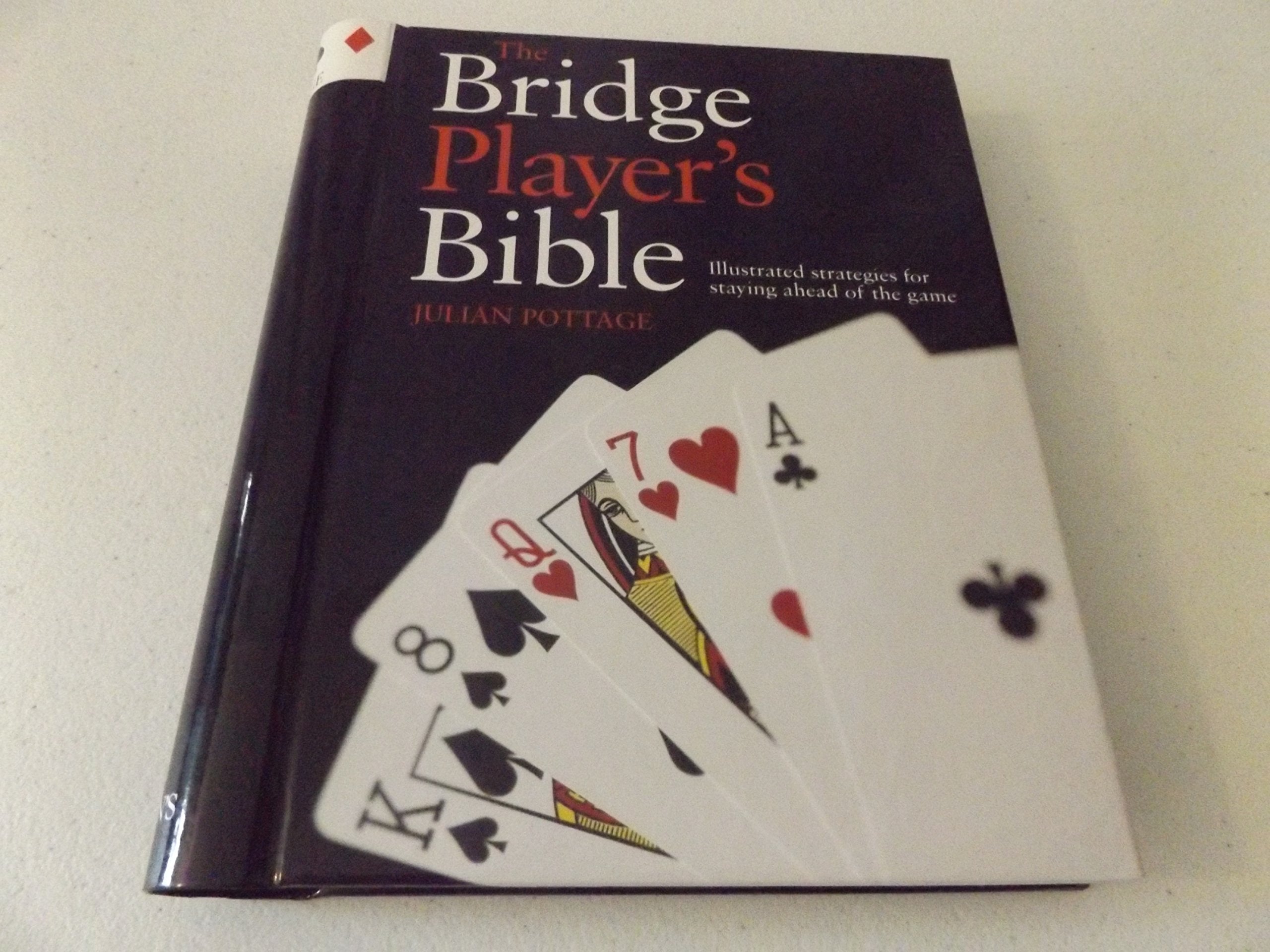 The Bridge Player's Bible: Illustrated Strategies for Staying Ahead of the Game,Used