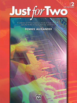Just For Two, Bk 2: A Collection Of 8 Piano Duets In A Variety Of Styles And Moods Specially Written To Inspire, Motivate, And E
