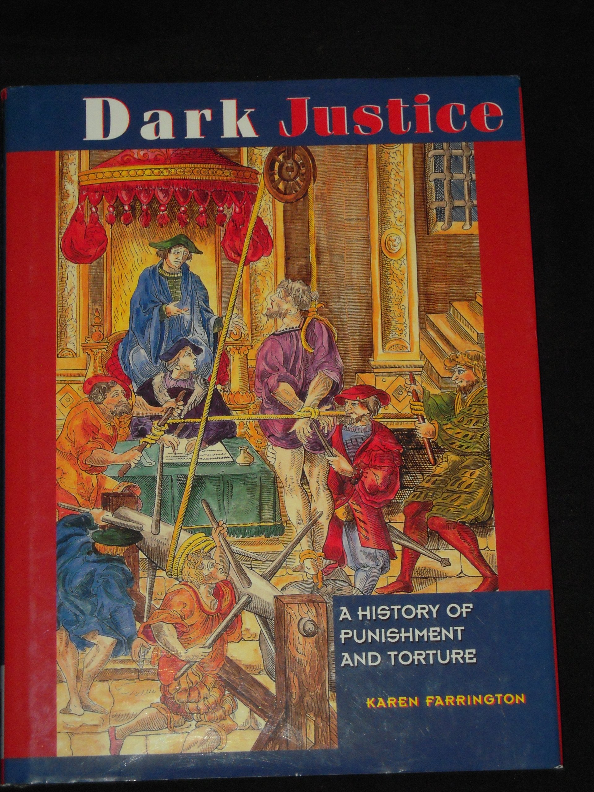 Dark Justice: The History of Punishment and Torture,Used
