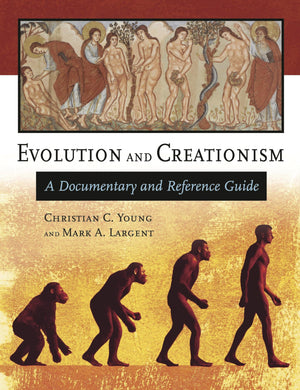 Evolution and Creationism: A Documentary and Reference Guide (Documentary and Reference Guides),Used