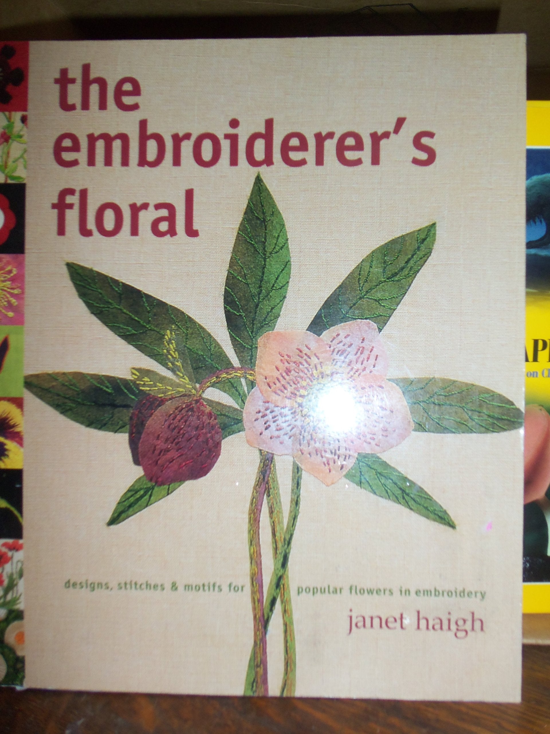 The Embroiderer'S Floral: Designs, Stitches & Motifs For Poular Flowers In Embroidery