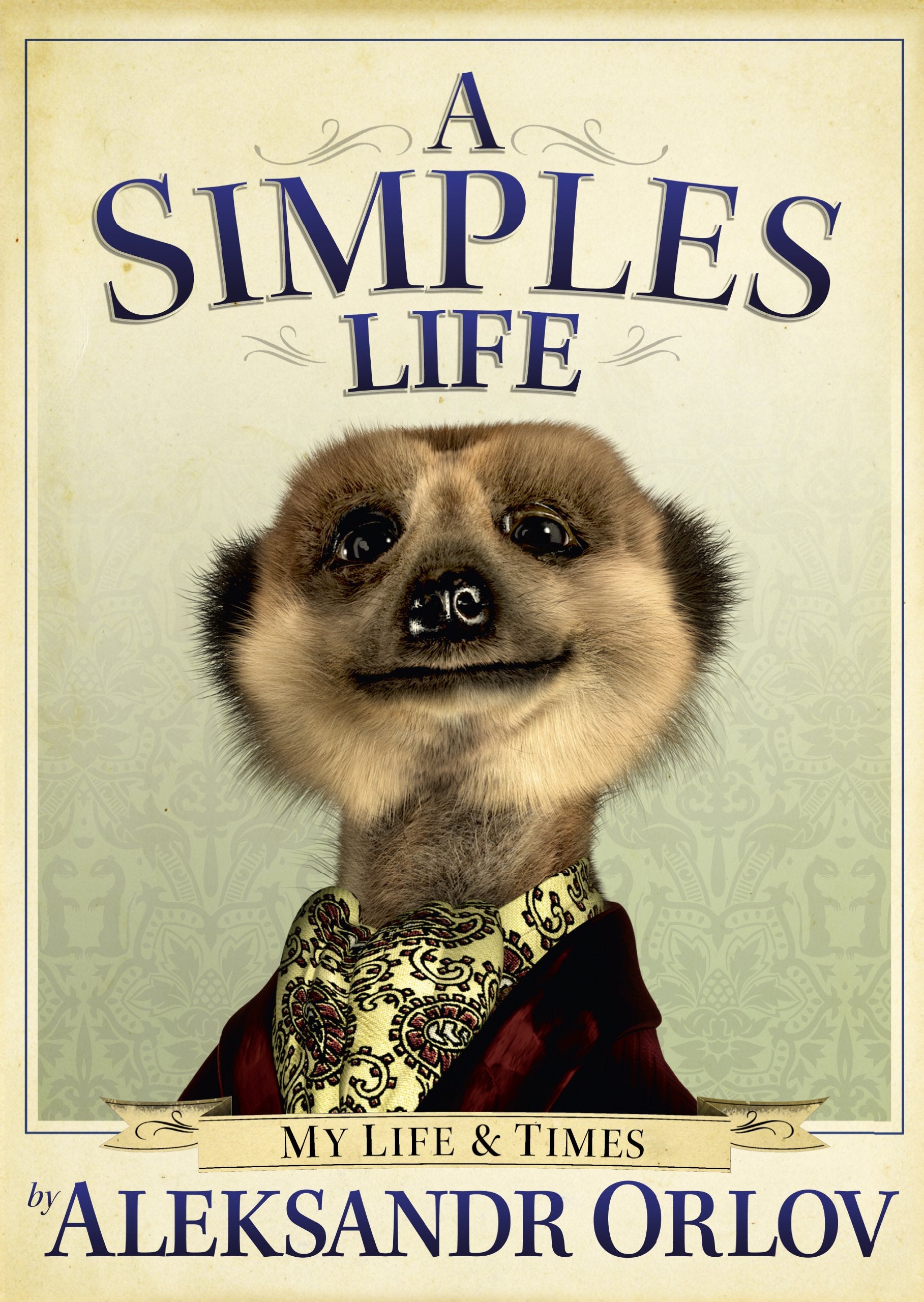 A Simples Life: The Life and Times of Aleksandr Orlov,Used