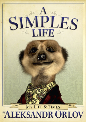 A Simples Life: The Life and Times of Aleksandr Orlov,Used