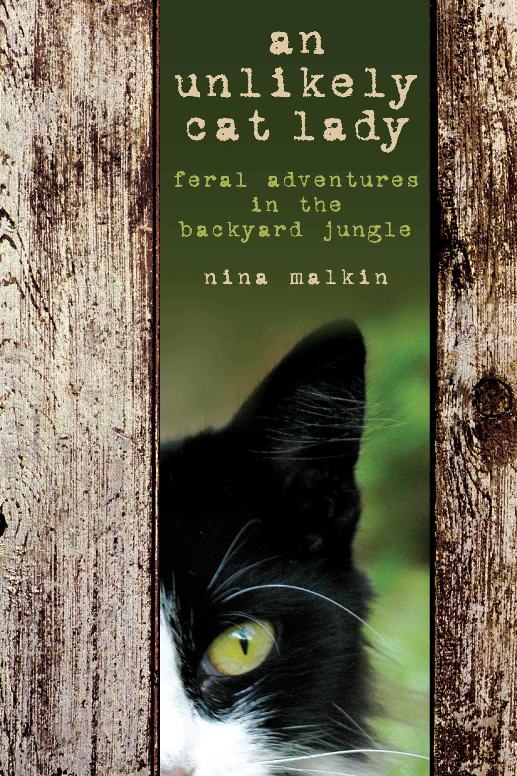 Unlikely Cat Lady: Feral Adventures In The Backyard Jungle,Used
