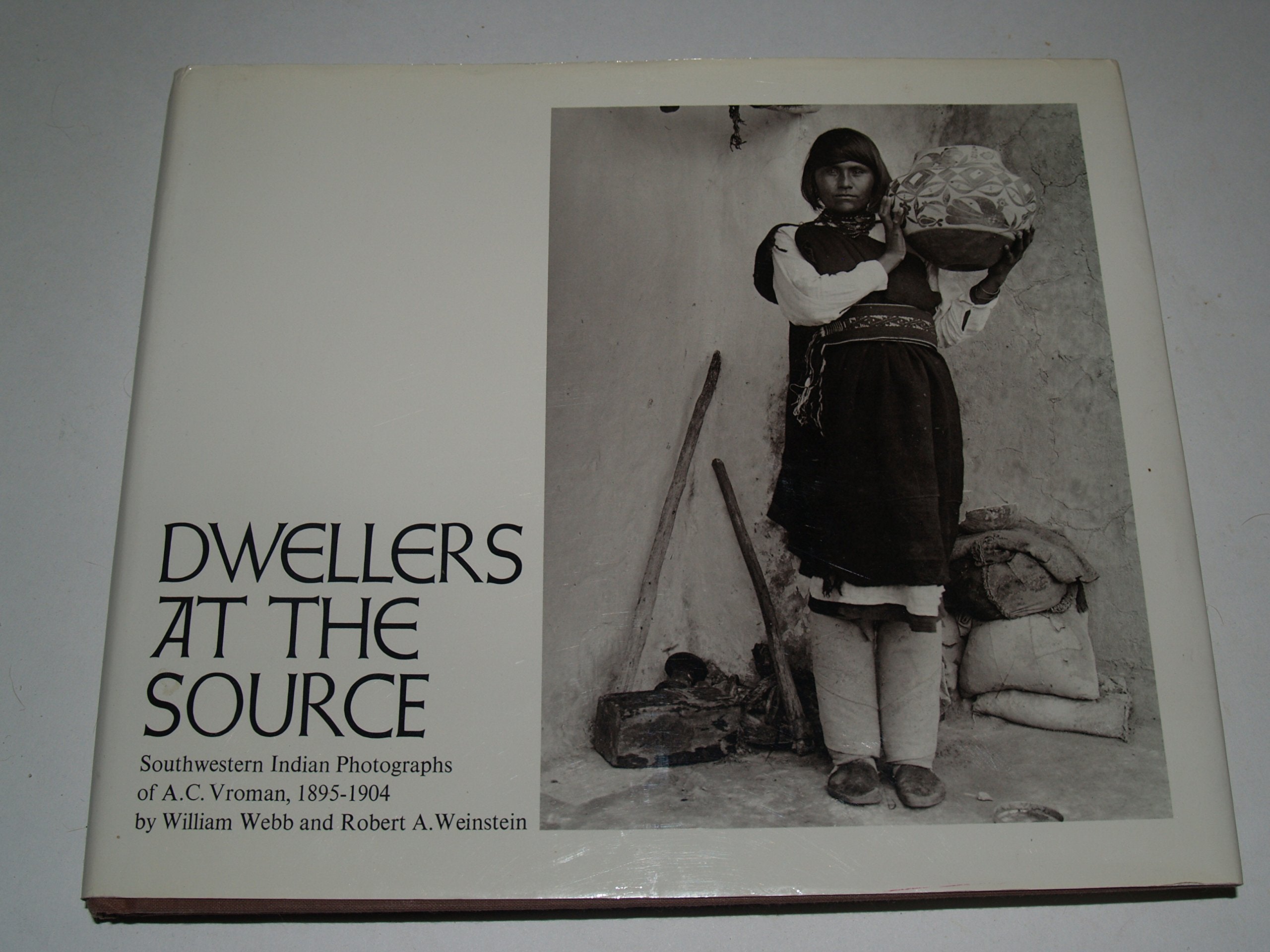 Dwellers at the Source: Southwestern Indian Photographs of A.C. Vroman, 18951904,Used