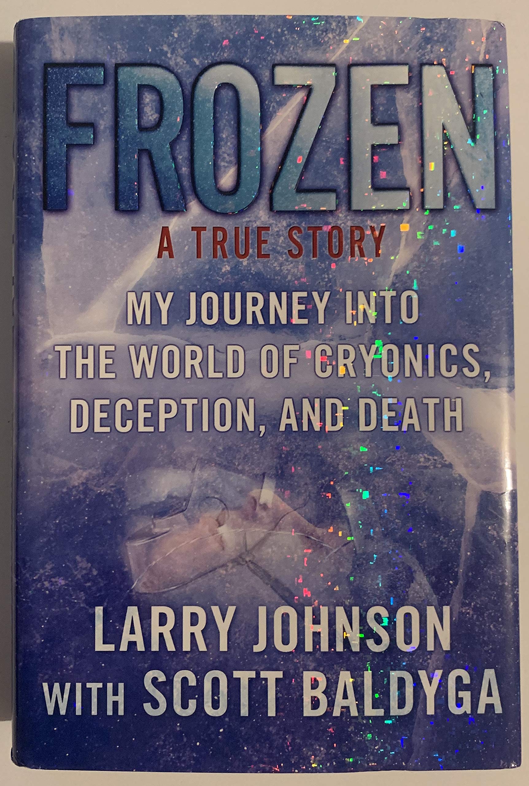 Frozen: My Journey into the World of Cryonics, Deception, and Death,Used