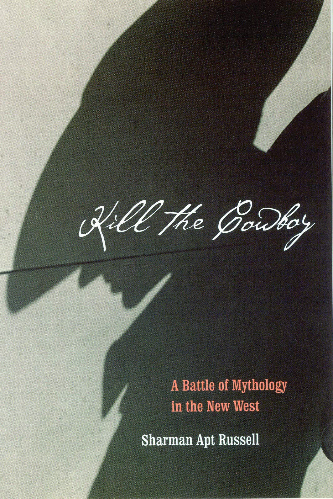 Kill The Cowboy: A Battle Of Mythology In The New West,New