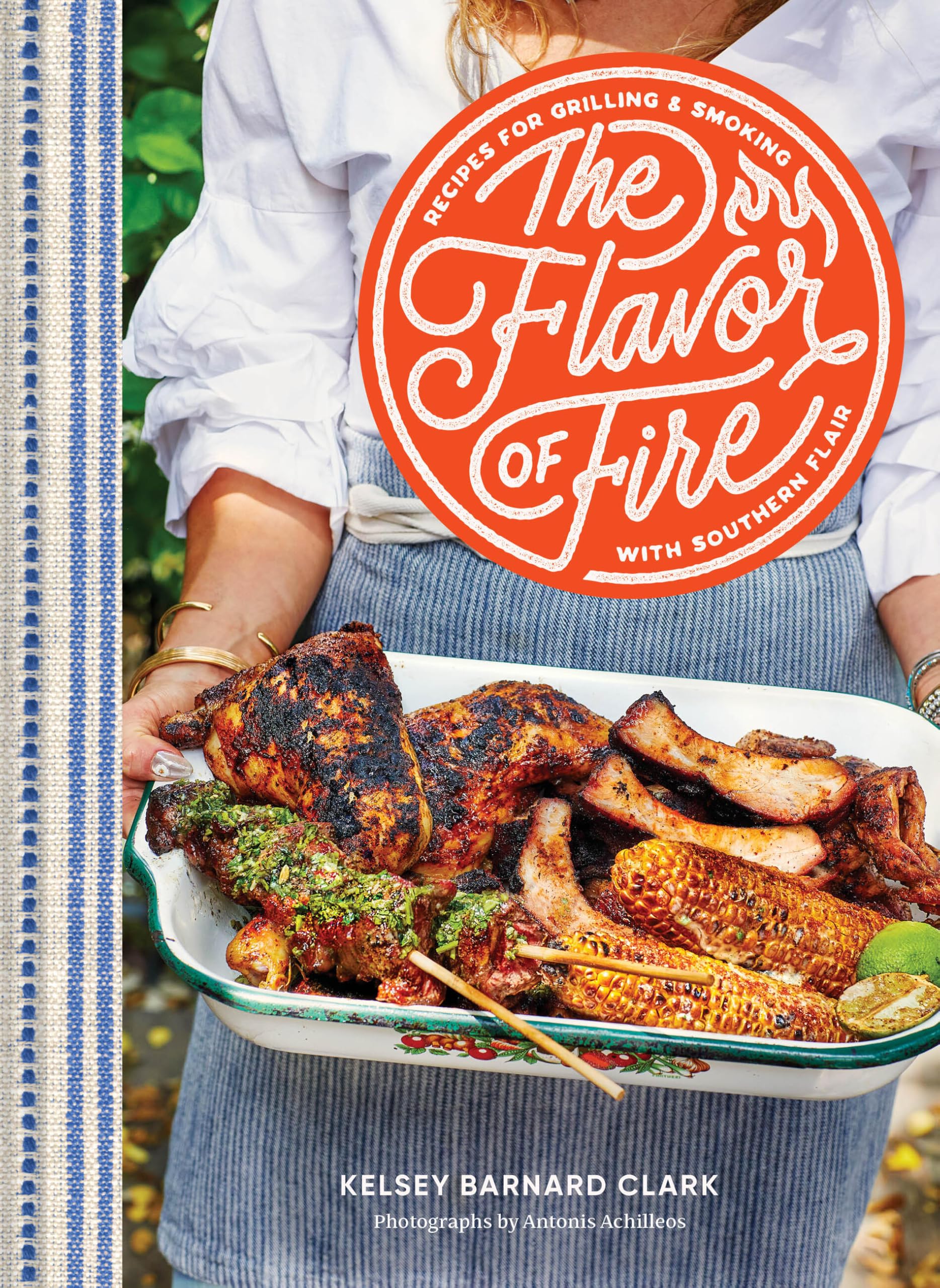 The Flavor Of Fire: Recipes For Grilling & Smoking With Southern Flair