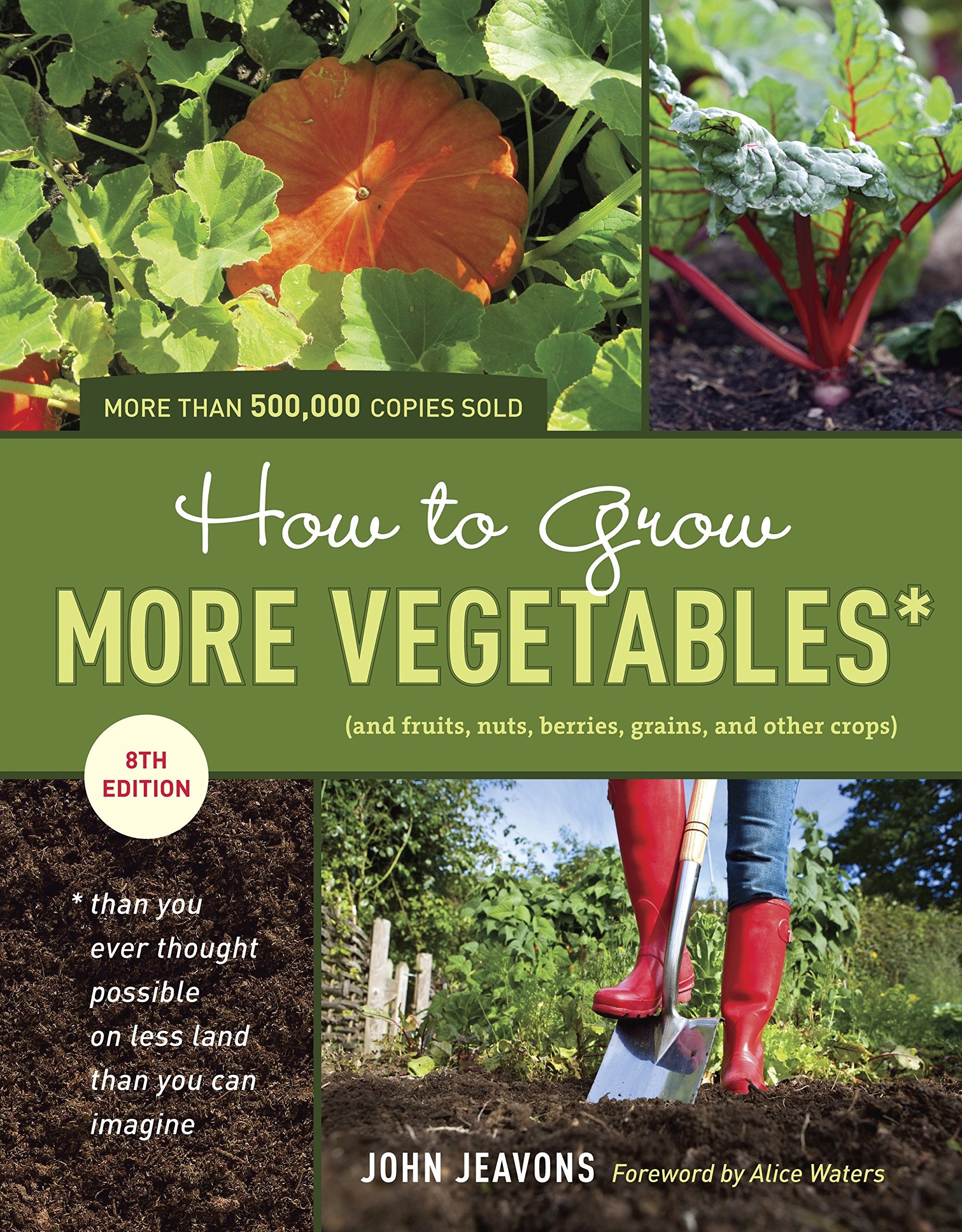 How to Grow More Vegetables, Eighth Edition: (and Fruits, Nuts, Berries, Grains, and Other Crops) Than You Ever Thought Possible,Used