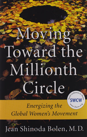 Moving Toward The Millionth Circle: Energizing The Global Women'S Movement (Feminist Gift, From The Author Of Goddesses In Every,New