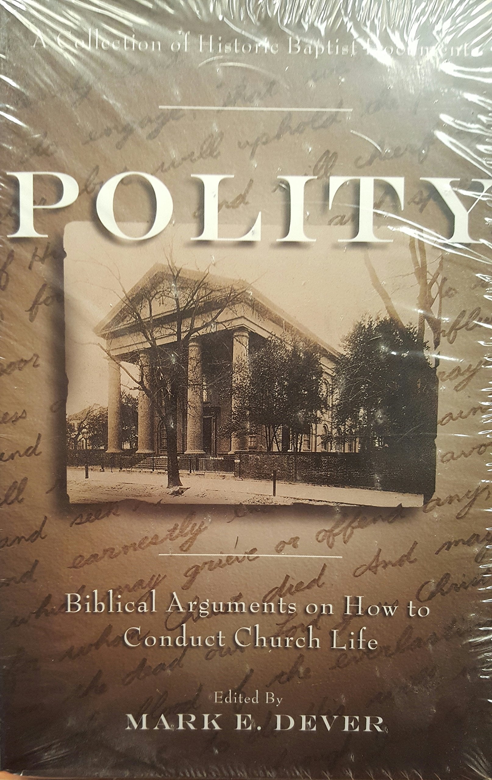 Polity: Biblical Arguments on How to Conduct Church Life (A Collection of Historic Baptist Documents),Used