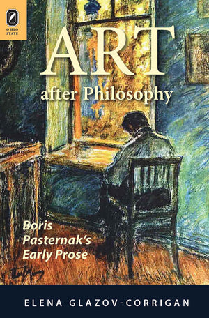 Art after Philosophy: Boris Pasternaks Early Prose,Used