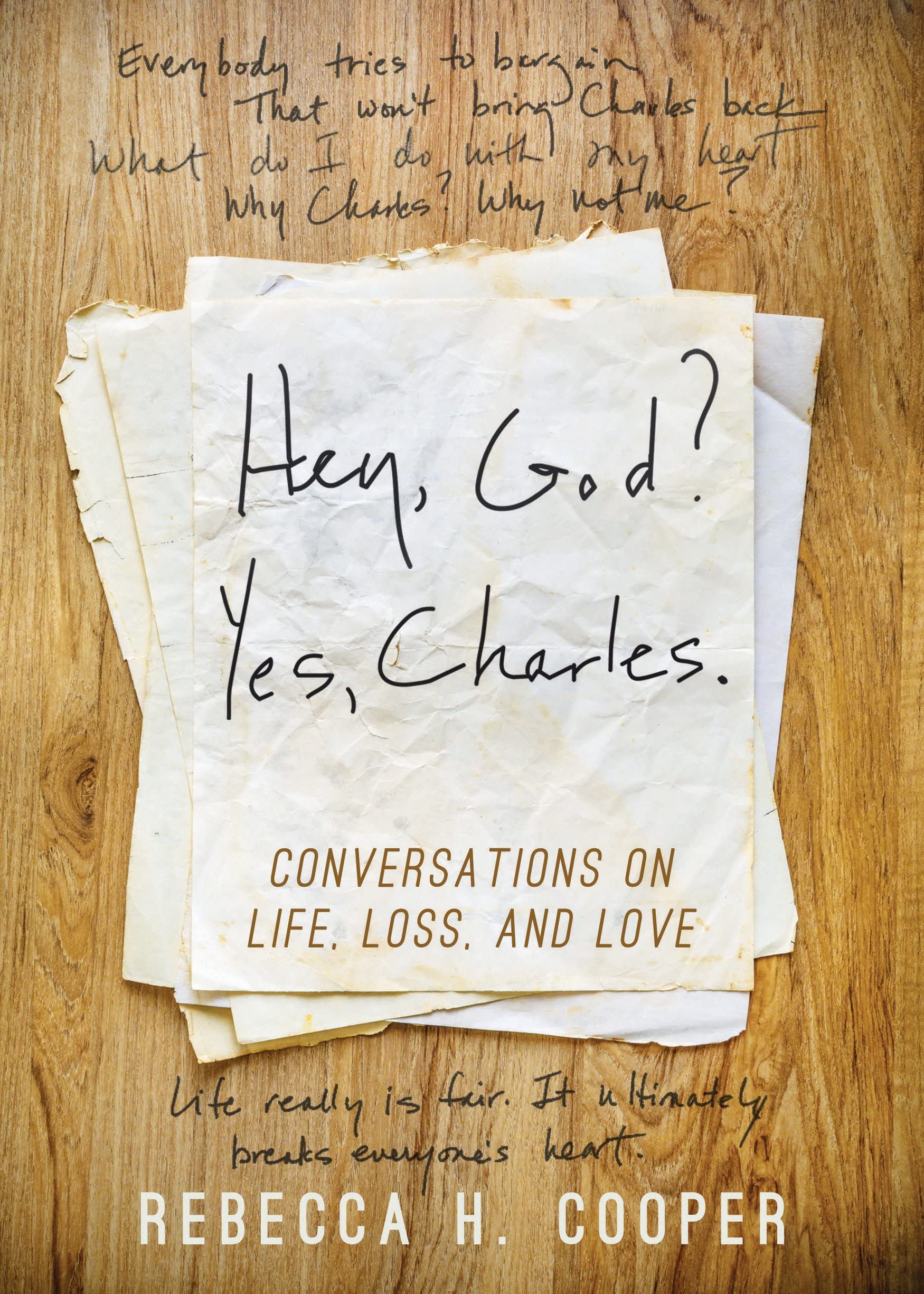Hey, God? Yes, Charles.: A New Perspective on Coping with Loss and Finding Peace,Used
