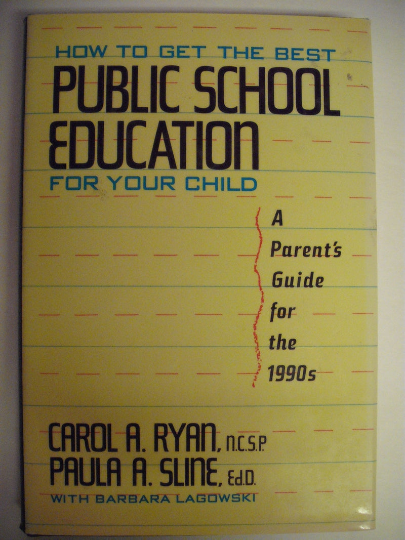 How to Get the Best Public School Education for Your Child: A Parent's Guide for the 1990s,Used