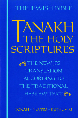 Jps Tanakh: The Holy Scriptures (Blue): The New Jps Translation According To The Traditional Hebrew Text