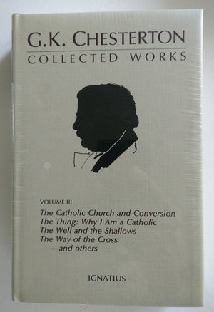 The Collected Works of G. K. Chesterton, Vol. 3: Where All Roads Lead / The Catholic Church and Conversion / Why I Am a Catholic,Used