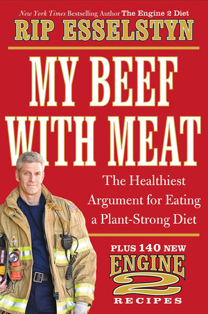 My Beef with Meat: The Healthiest Argument for Eating a PlantStrong DietPlus 140 New Engine 2 Recipes,Used