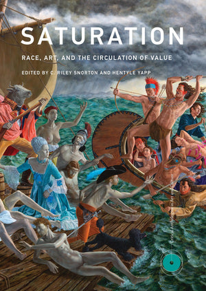 Saturation: Race, Art, And The Circulation Of Value (Critical Anthologies In Art And Culture),New