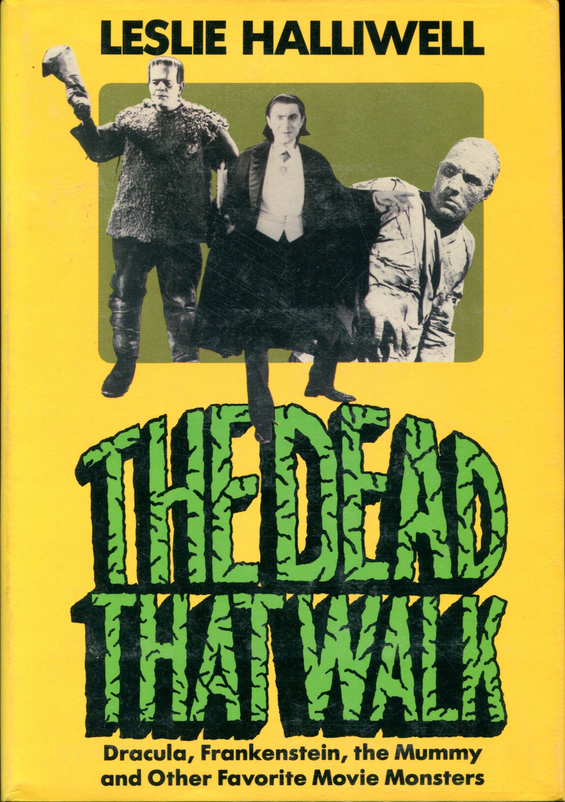 The Dead That Walk: Dracula, Frankenstein, The Mummy And Other Favorite Movie Monsters,Used