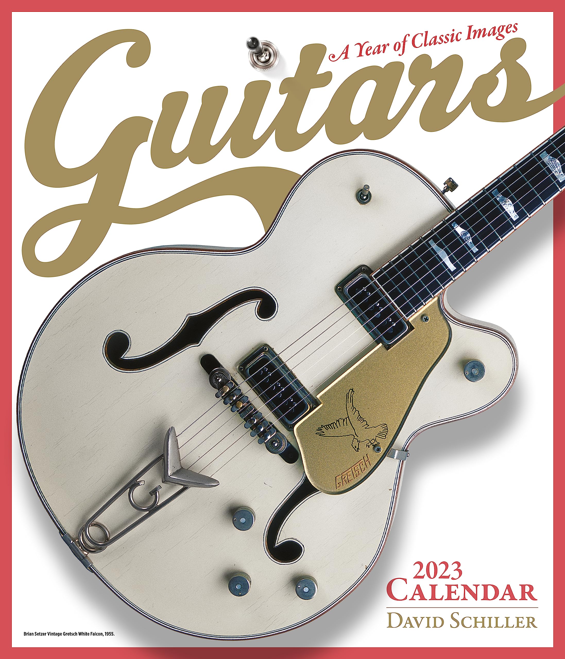 Guitars Wall Calendar 2023: A Year of Classic Images,Used